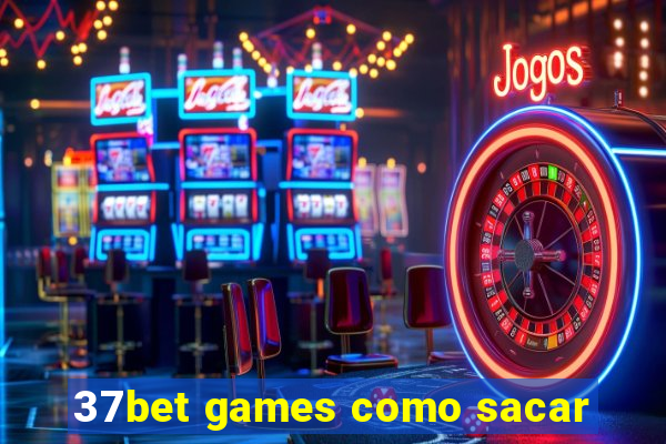 37bet games como sacar